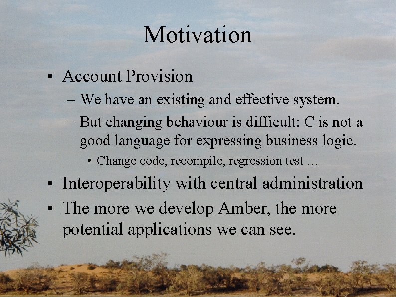 Motivation • Account Provision – We have an existing and effective system. – But