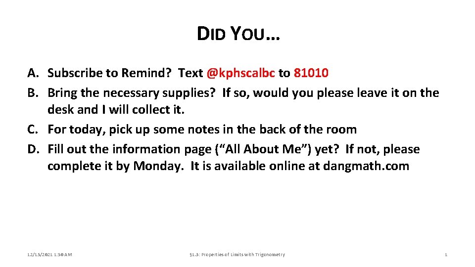 DID YOU… A. Subscribe to Remind? Text @kphscalbc to 81010 B. Bring the necessary