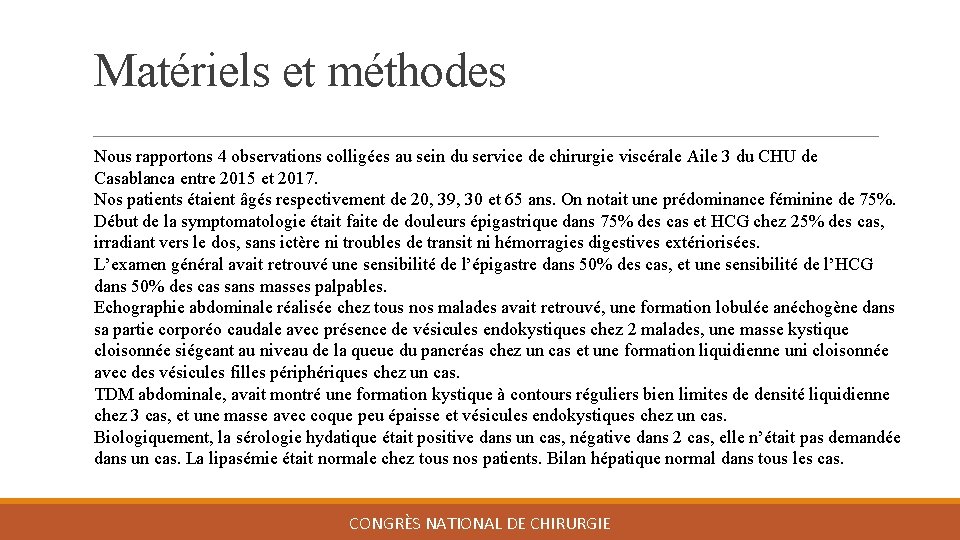 Matériels et méthodes Nous rapportons 4 observations colligées au sein du service de chirurgie