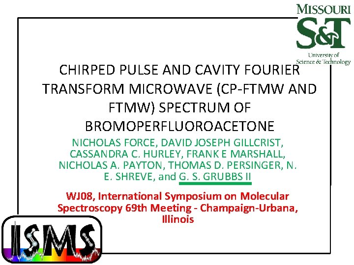 CHIRPED PULSE AND CAVITY FOURIER TRANSFORM MICROWAVE (CP-FTMW AND FTMW) SPECTRUM OF BROMOPERFLUOROACETONE NICHOLAS