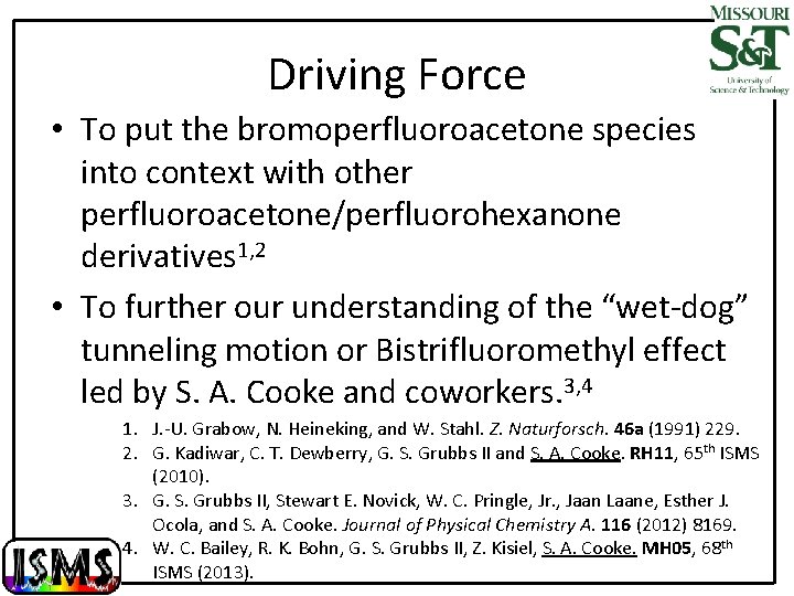 Driving Force • To put the bromoperfluoroacetone species into context with other perfluoroacetone/perfluorohexanone derivatives