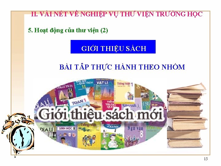 II. VÀI NÉT VỀ NGHIỆP VỤ THƯ VIỆN TRƯỜNG HỌC 5. Hoạt động của