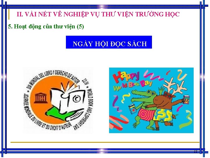 II. VÀI NÉT VỀ NGHIỆP VỤ THƯ VIỆN TRƯỜNG HỌC 5. Hoạt động của