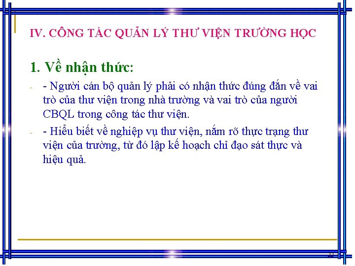 IV. CÔNG TÁC QUẢN LÝ THƯ VIỆN TRƯỜNG HỌC 1. Về nhận thức: -