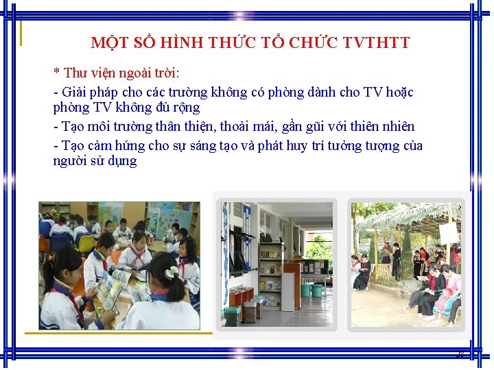 MỘT SỐ HÌNH THỨC TỔ CHỨC TVTHTT * Thư viện ngoài trời: - Giải