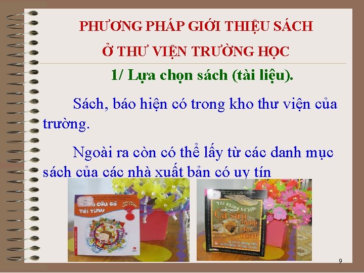 PHƯƠNG PHÁP GIỚI THIỆU SÁCH Ở THƯ VIỆN TRƯỜNG HỌC 1/ Lựa chọn sách