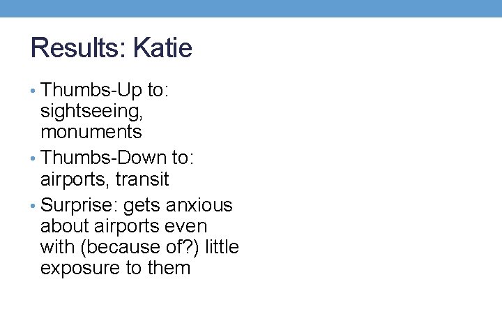 Results: Katie • Thumbs-Up to: sightseeing, monuments • Thumbs-Down to: airports, transit • Surprise: