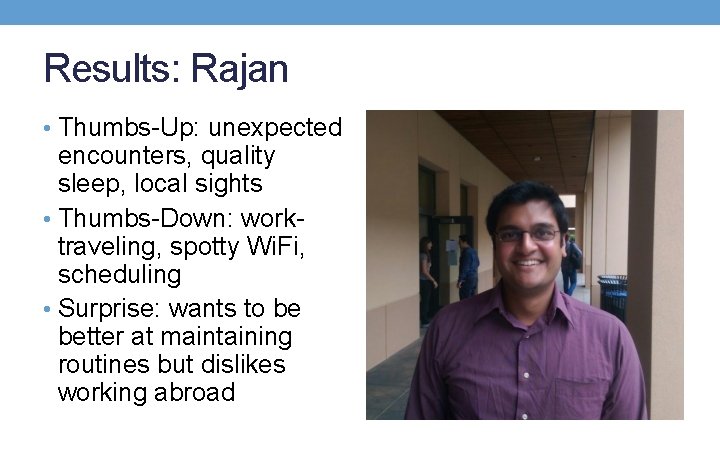 Results: Rajan • Thumbs-Up: unexpected encounters, quality sleep, local sights • Thumbs-Down: worktraveling, spotty