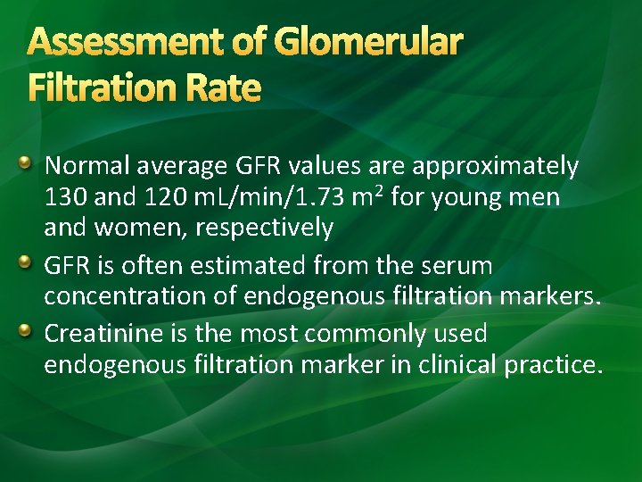Assessment of Glomerular Filtration Rate Normal average GFR values are approximately 130 and 120 Assessment of Glomerular Filtration Rate Normal average GFR values are approximately 130 and 120