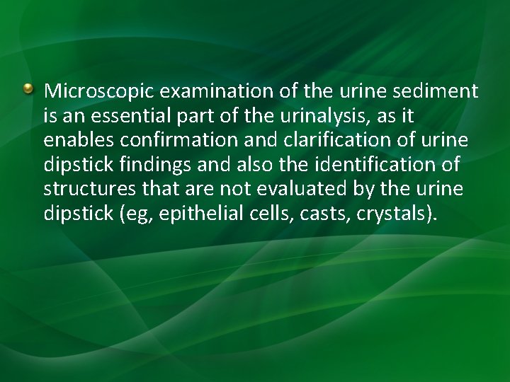 Microscopic examination of the urine sediment is an essential part of the urinalysis, as Microscopic examination of the urine sediment is an essential part of the urinalysis, as