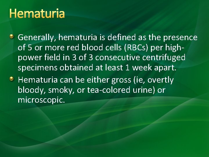 Hematuria Generally, hematuria is defined as the presence of 5 or more red blood Hematuria Generally, hematuria is defined as the presence of 5 or more red blood