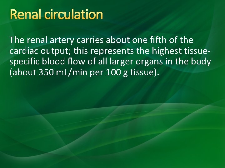Renal circulation The renal artery carries about one fifth of the cardiac output; this Renal circulation The renal artery carries about one fifth of the cardiac output; this