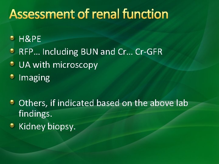 Assessment of renal function H&PE RFP… Including BUN and Cr… Cr-GFR UA with microscopy Assessment of renal function H&PE RFP… Including BUN and Cr… Cr-GFR UA with microscopy