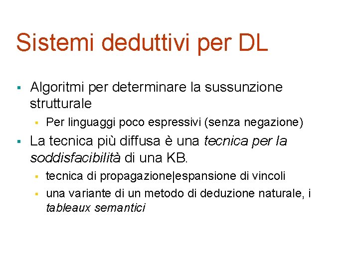 Sistemi deduttivi per DL § Algoritmi per determinare la sussunzione strutturale § § Per