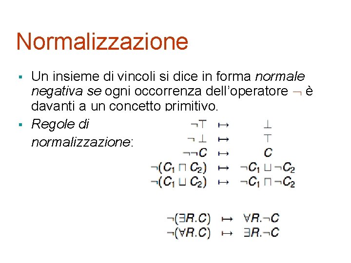 Normalizzazione § § Un insieme di vincoli si dice in forma normale negativa se