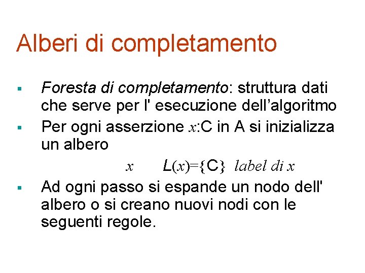 Alberi di completamento § § § Foresta di completamento: struttura dati che serve per