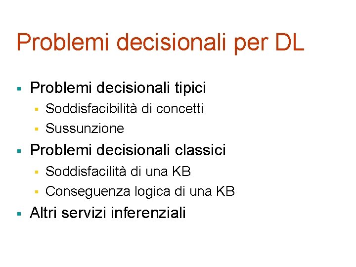 Problemi decisionali per DL § Problemi decisionali tipici § § § Problemi decisionali classici