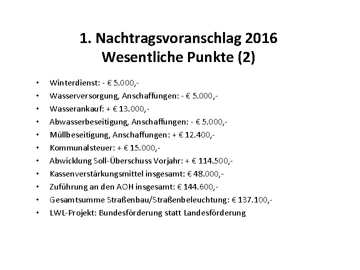 1. Nachtragsvoranschlag 2016 Wesentliche Punkte (2) • • • Winterdienst: - € 5. 000,