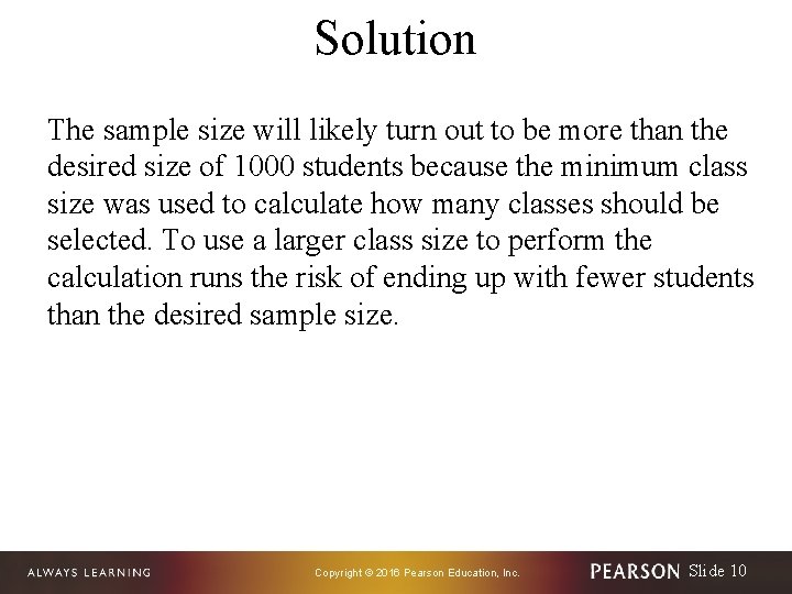 Solution The sample size will likely turn out to be more than the desired