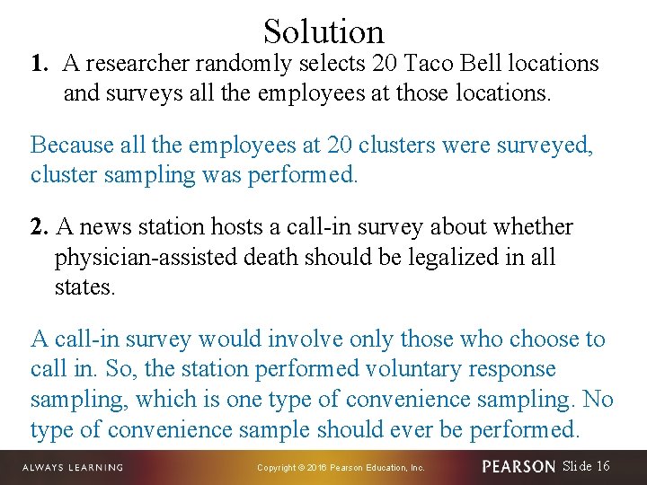 Solution 1. A researcher randomly selects 20 Taco Bell locations and surveys all the