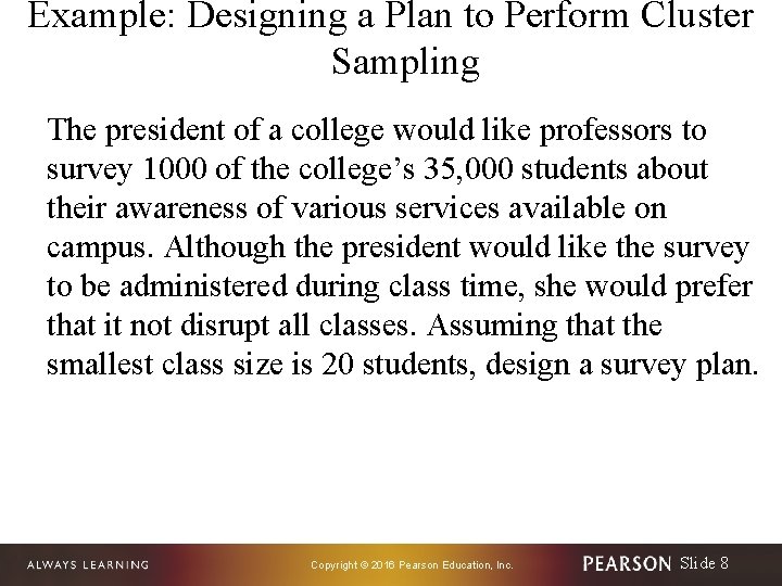 Example: Designing a Plan to Perform Cluster Sampling The president of a college would