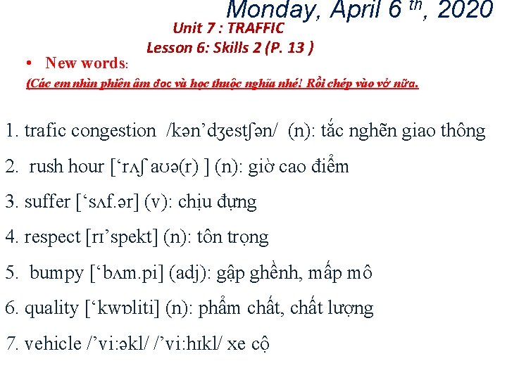 Monday, April 6 th, 2020 • New words: Unit 7 : TRAFFIC Lesson 6: