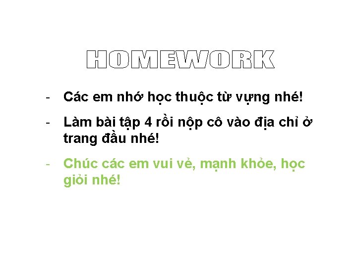 - Các em nhớ học thuộc từ vựng nhé! - Làm bài tập 4