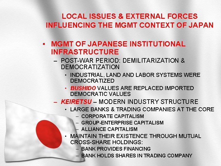 LOCAL ISSUES & EXTERNAL FORCES INFLUENCING THE MGMT CONTEXT OF JAPAN • MGMT OF