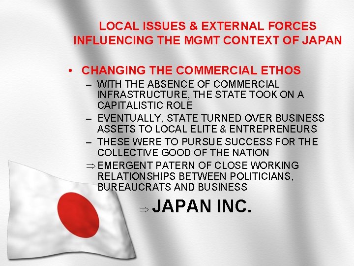 LOCAL ISSUES & EXTERNAL FORCES INFLUENCING THE MGMT CONTEXT OF JAPAN • CHANGING THE