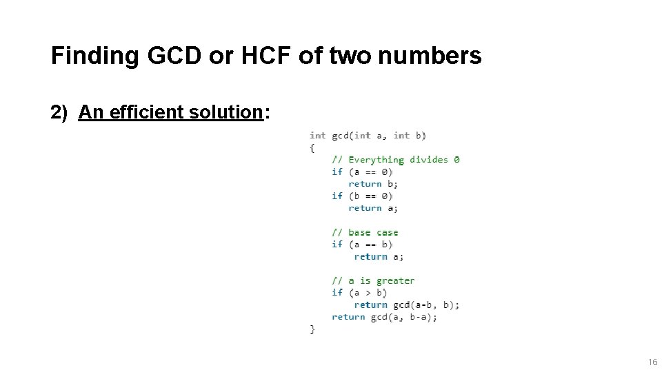 Finding GCD or HCF of two numbers 2) An efficient solution: 16 