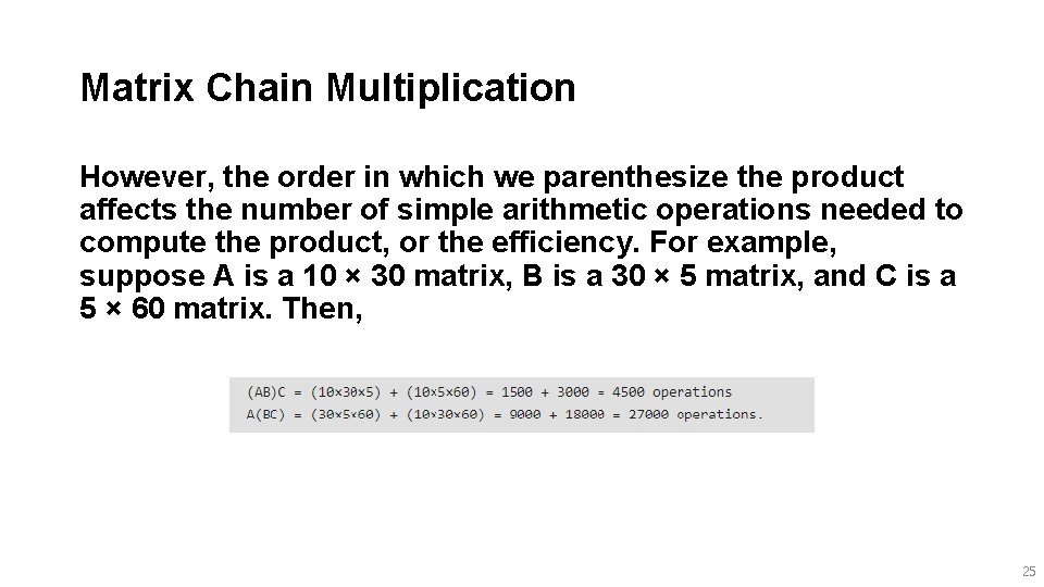 Matrix Chain Multiplication However, the order in which we parenthesize the product affects the