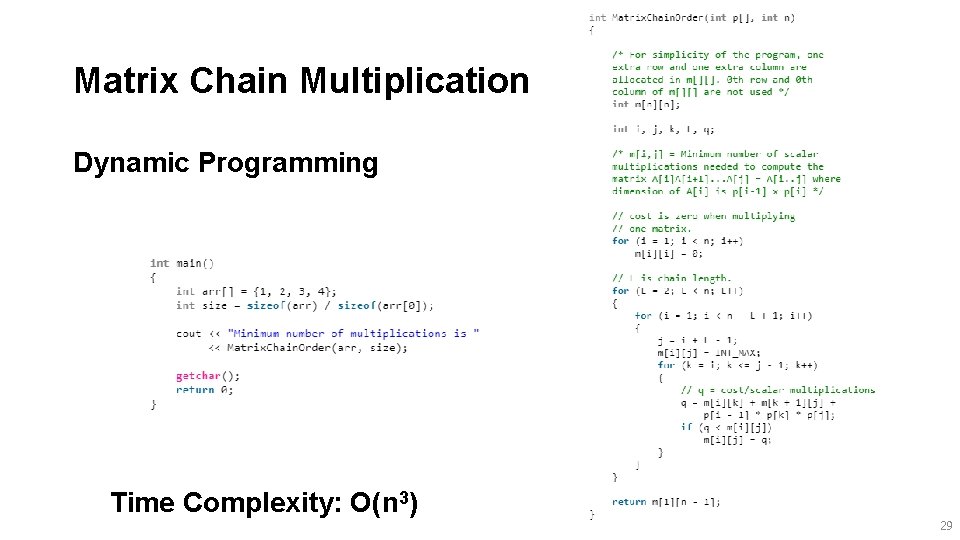 Matrix Chain Multiplication Dynamic Programming Time Complexity: O(n 3) 29 