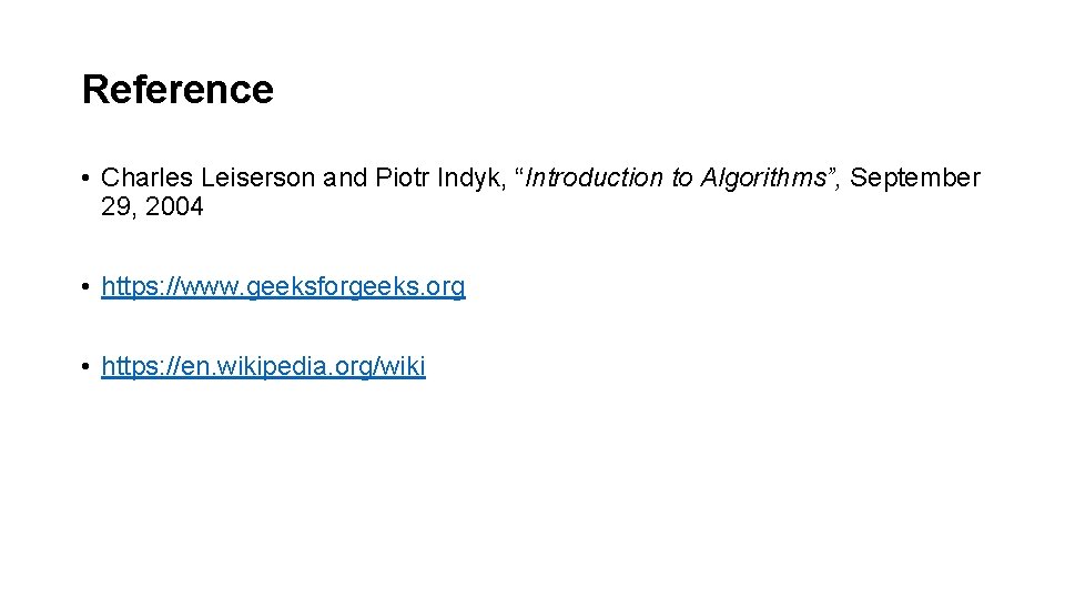 Reference • Charles Leiserson and Piotr Indyk, “Introduction to Algorithms”, September 29, 2004 •