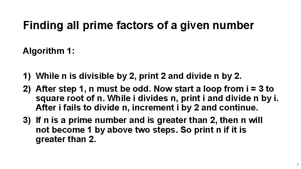 Finding all prime factors of a given number Algorithm 1: 1) While n is