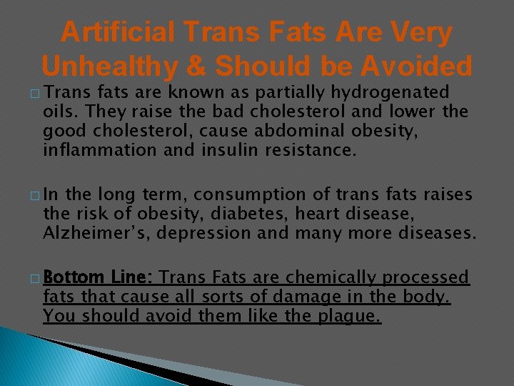 Artificial Trans Fats Are Very Unhealthy & Should be Avoided � Trans fats are