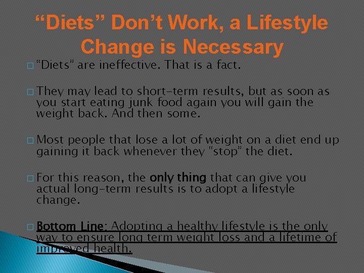 “Diets” Don’t Work, a Lifestyle Change is Necessary � “Diets” are ineffective. That is