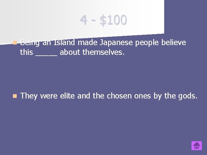 4 - $100 n Being an Island made Japanese people believe this _____ about