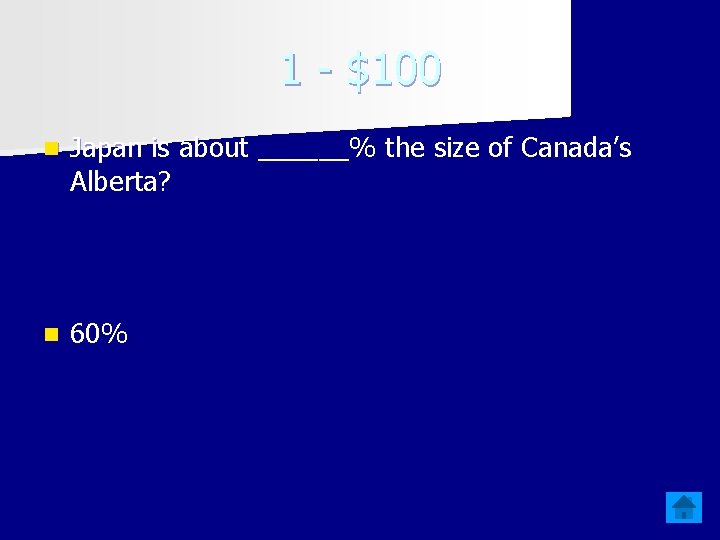 1 - $100 n Japan is about ______% the size of Canada’s Alberta? n