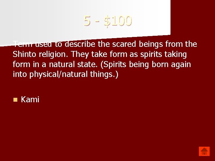 5 - $100 Term used to describe the scared beings from the Shinto religion.
