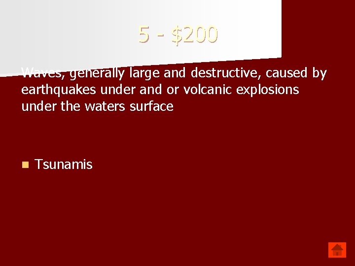 5 - $200 Waves, generally large and destructive, caused by earthquakes under and or