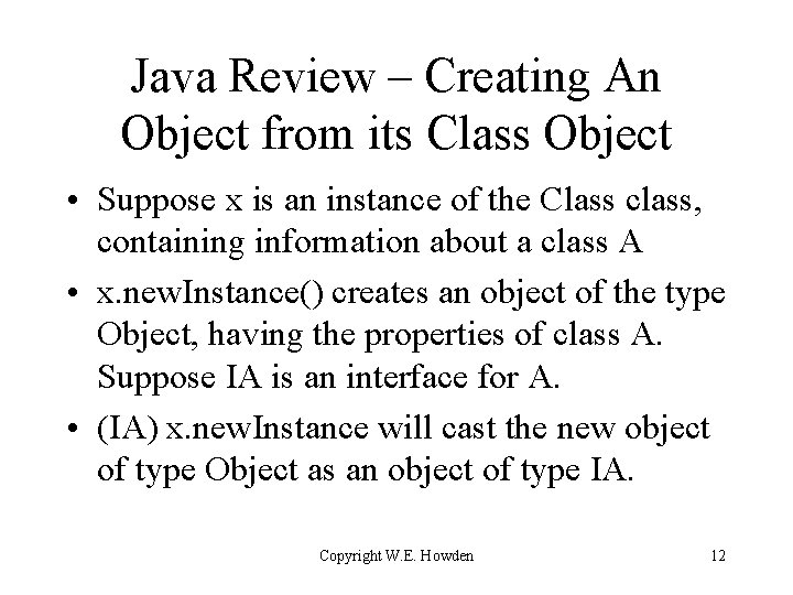 Java Review – Creating An Object from its Class Object • Suppose x is