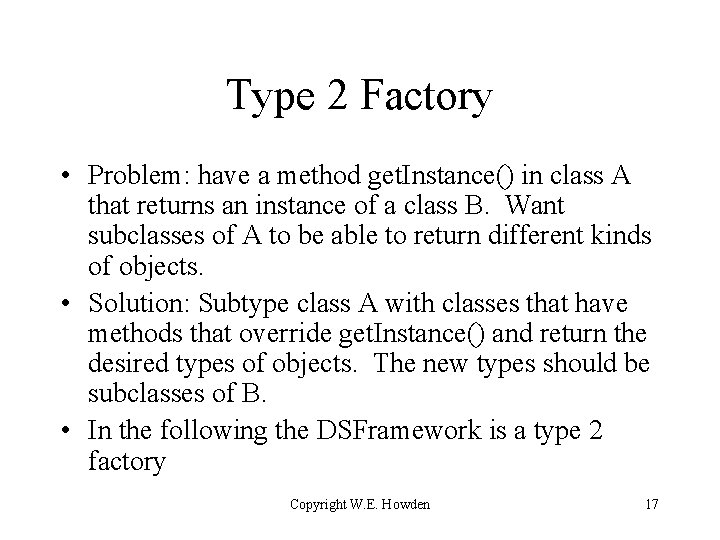 Type 2 Factory • Problem: have a method get. Instance() in class A that