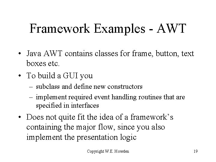 Framework Examples - AWT • Java AWT contains classes for frame, button, text boxes