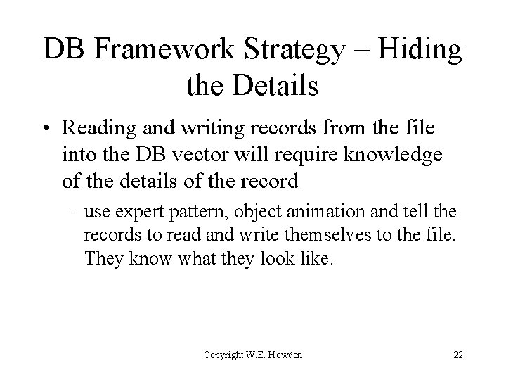 DB Framework Strategy – Hiding the Details • Reading and writing records from the