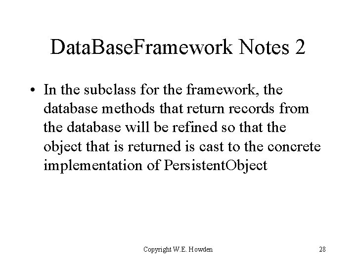 Data. Base. Framework Notes 2 • In the subclass for the framework, the database