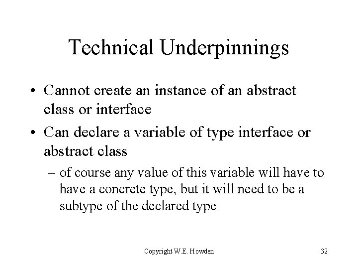 Technical Underpinnings • Cannot create an instance of an abstract class or interface •