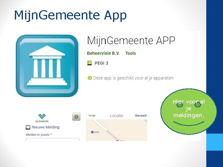 Mijn. Gemeente App Hier voor al je meldingen. 