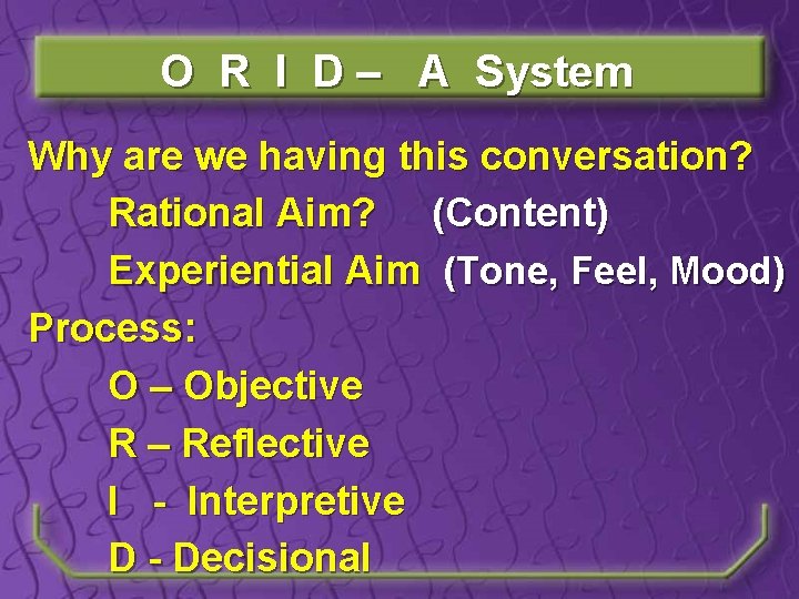 O R I D – A System Why are we having this conversation? Rational