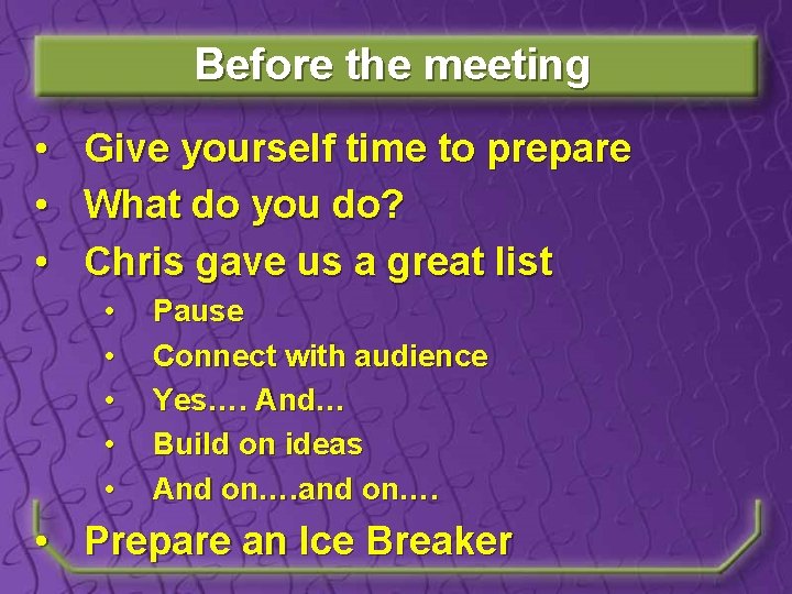 Before the meeting • Give yourself time to prepare • What do you do?