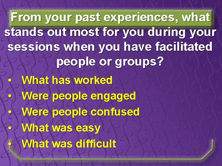 From your past experiences, what stands out most for you during your sessions when